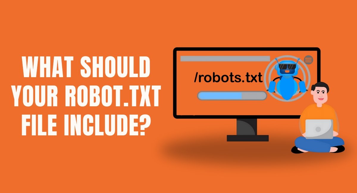 What Should Your Robot txt File Include